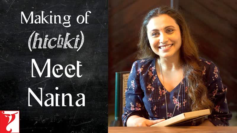 Making of Hichki Meet Naina, Rani
