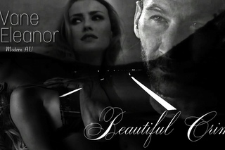 Vane & Eleanor || Beautiful Crime (Modern AU - Black Sails Tribute)