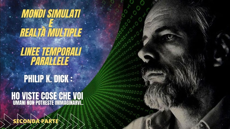 Svelando il mondo nascosto di Philip Dick : OLOGRAMMI, MONDI SIMULATI E REALTà MULTIPLE Ep.