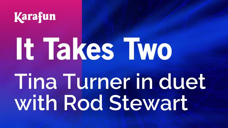 It Takes Two Tina Turner Rod Stewart, Karaoke Version, Kara