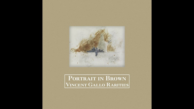 Portrait in Brown: Vincent Gallo Rarities Fan Compilation,