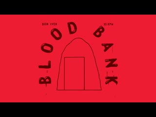 Bon Iver - Beach Baby - Official Video