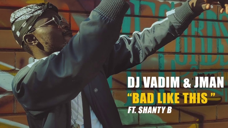 DJ Vadim Jman Bad Like This ft. Shanty B ( Official