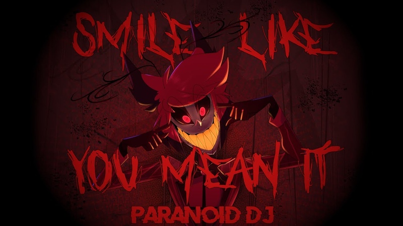 PARANOi D DJ Smile Like You Mean It ( Alastors Offer) ( Hazbin Hotel