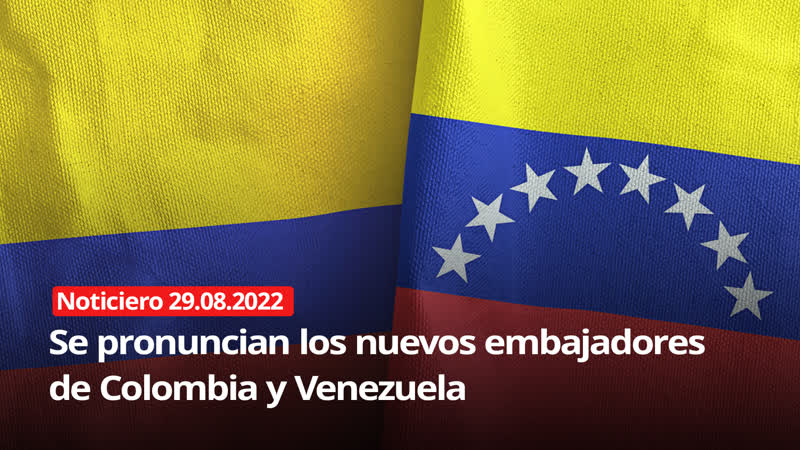 Se pronuncian los nuevos embajadores de Colombia y Venezuela NOTICIERO RT 29, 08,