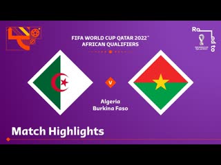 Algeria v Burkina Faso | FIFA World Cup Qatar 2022 Qualifier | Match Highlights