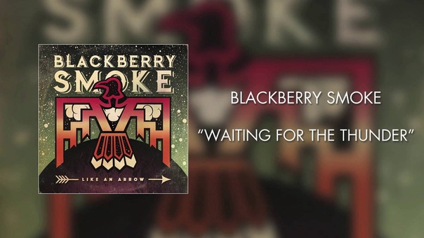 Blackberry Smoke Waiting for the Thunder (2016,