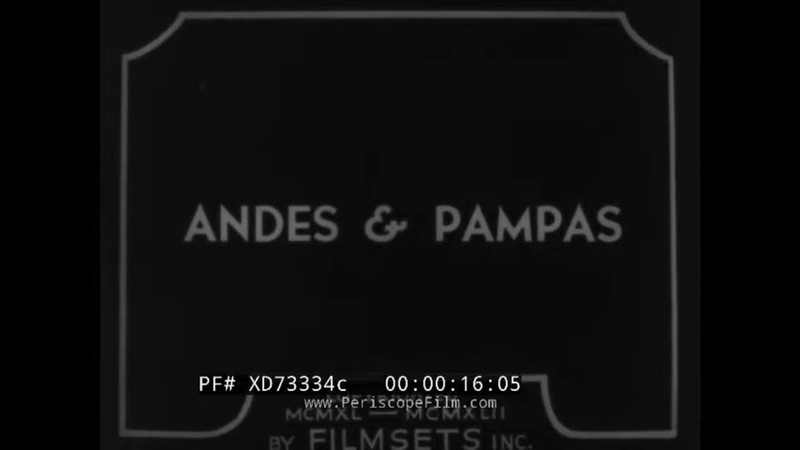 ANDES PAMPAS 1940s SOUTH AMERICA TRAVELOGUE PERU, CHILE, ARGENTINA NITRATE MINING